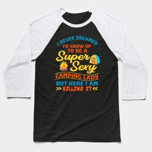 Super Sexy Camping Lady Women Funny Camper Outdoor Gifts Baseball T-Shirt